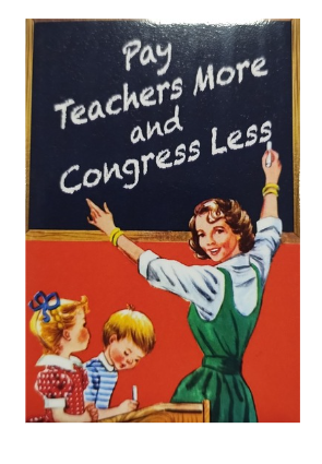 "Pay Teachers More and Congress Less" - Snarky Magnets - Dusty's Country Store