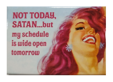 "NOT TODAY SATAN..." - Snarky Magnets - Dusty's Country Store